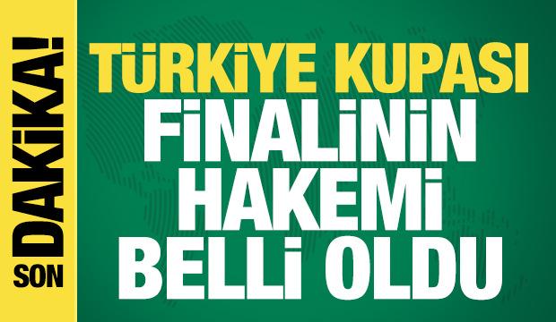 Türkiye Kupası finalinin hakemi belli oldu