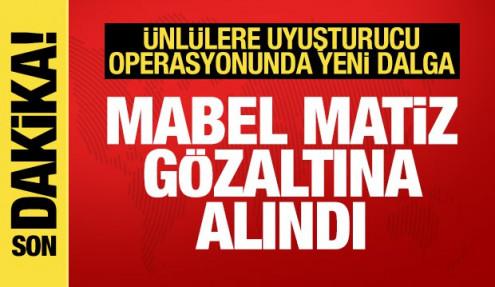 Ünlülere uyuşturucu operasyonunda yeni dalga: Mabel Matiz gözaltına alındı