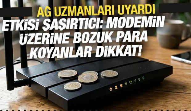 Modemin &uuml;zerine bozuk para koyanlar dikkat!
