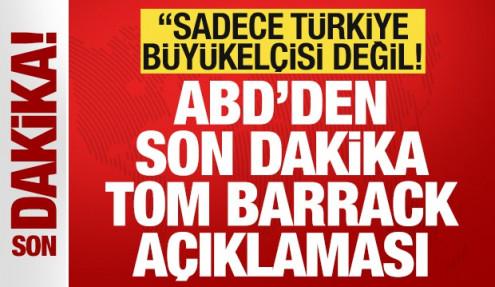 ABD'den son dakika Tom Barrack açıklaması: Sadece Türkiye Büyükelçisi değil!