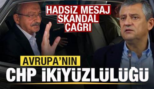 Avrupa'nın CHP ikiyüzlülüğü! Hadsiz mesaj! Skandal çağrı