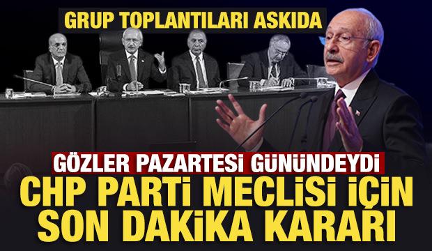 CHP'den son dakika Parti Meclisi ve grup toplantısı kararı!