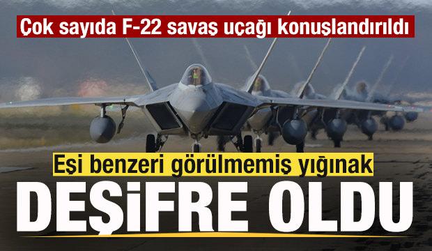 Eşi benzeri görülmemiş yığınak deşifre oldu! Çok sayıda F-22 savaş uçağı konuşlandırıldı