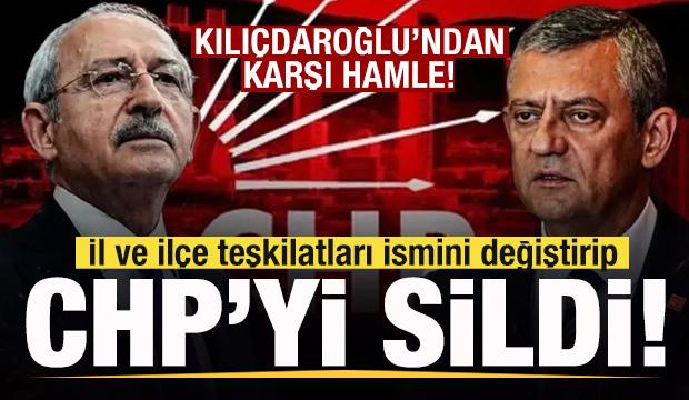 İl ve ilçe teşkilatları ismini değiştirip CHP'yi sildi! Kılıçdaroğlu'ndan karşı hamle!