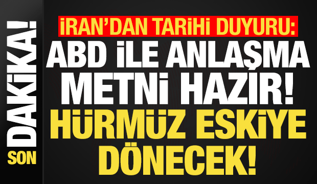 Son dakika... İran'dan tarihi duyuru: ABD ile anlaşma metni hazır, Hürmüz eskiye dönecek..