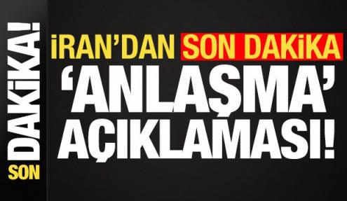 İran'dan son dakika 'anlaşma' açıklaması!