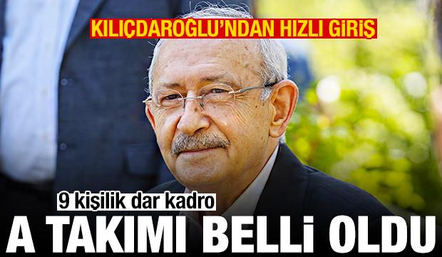 Kılıçdaroğlu'nun 9 kişilik A takımı belli oldu
