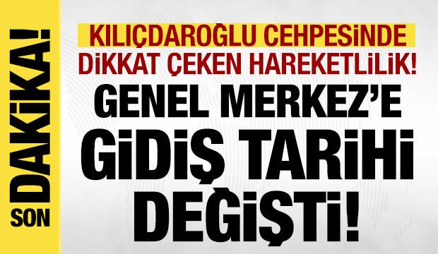 Kılıçdaroğlu'nun CHP Genel Merkezi'ne gideceği tarih değişti!