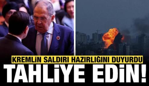 Kremlin saldırı hazırlığını duyurdu: Çalışanlarınızı tahliye edin