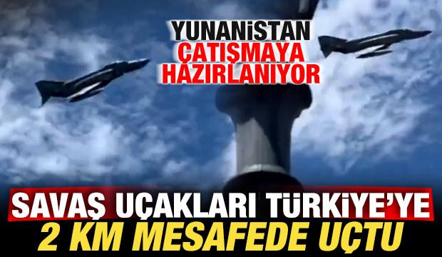 Savaş u&ccedil;akları T&uuml;rkiye'ye 2 kilometre mesafede u&ccedil;tu! Yunanistan &ccedil;atışmaya hazırlanıyor!