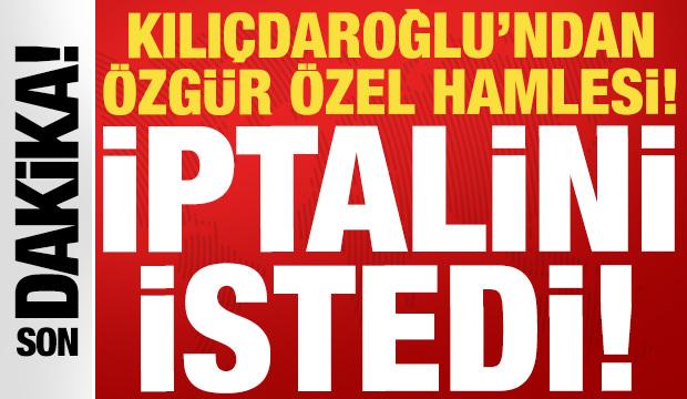 SON DAKİKA: Kılıçdaroğlu, Özgür Özel'in grup başkanlığının iptalini istedi
