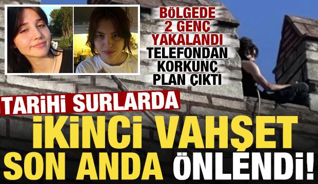 Tarihi surlarda ikinci vahşet son anda engellendi! B&ouml;lgede yakalanan 2 gen&ccedil;...