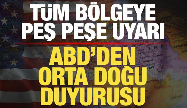 ABD'den son dakika Orta Doğu duyurusu! Tüm bölgeye peş peşe uyarı