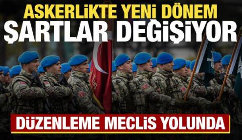 Askerlikte yeni dönem! TSK ile ilgili düzenleme Meclis'e sunulacak