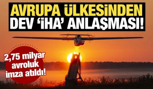 Avrupa ülkesinden dev 'İHA' anlaşması! 2,75 milyar avroluk imza atıldı