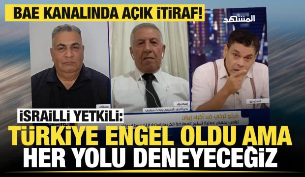BAE kanalında İsrailli Levi itiraf etti: Türkiye engel oldu ama her yolu deneyeceğiz