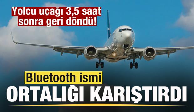 Bluetooth ismi ortalığı karıştırdı! Yolcu uçağı 3,5 saat sonra geri döndü!