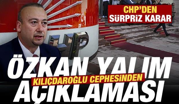 CHP'den s&uuml;rpriz karar: Kılı&ccedil;daroğlu cephesinden son dakika &Ouml;zkan Yalım a&ccedil;ıklaması