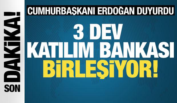 Cumhurbaşkanı Erdoğan duyurdu! 3 dev katılım bankası birleşiyor