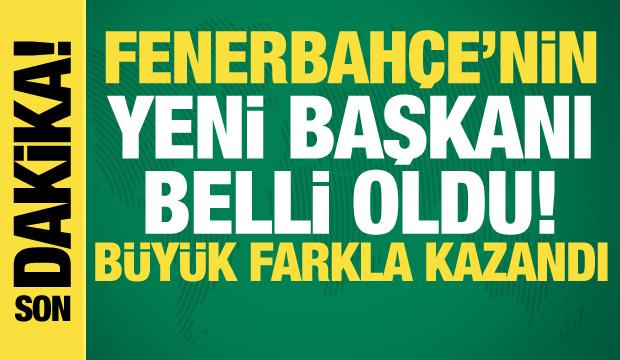 Fenerbahçe'nin yeni başkanı belli oldu!