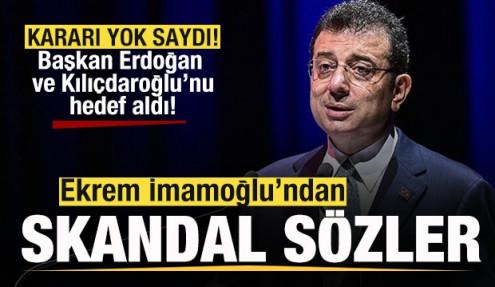İmamoğlu kararı yok saydı! Başkan Erdoğan ve Kılıçdaroğlu'nu hedef aldı! Skandal sözler
