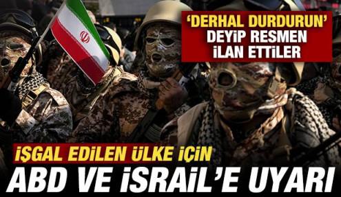 İran'dan işgal edilen ülke için ABD ve İsrail'e uyarı! Resmen ilan ettiler