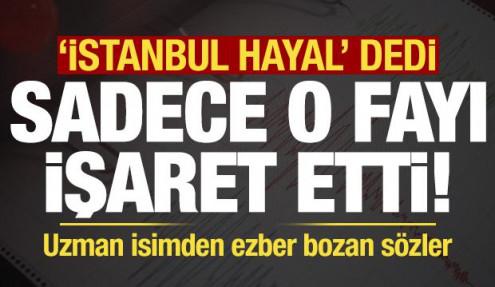 'İstanbul hayal' dedi, o fayı işaret etti! Şener Üşümezsoy'dan ezber bozan sözler...