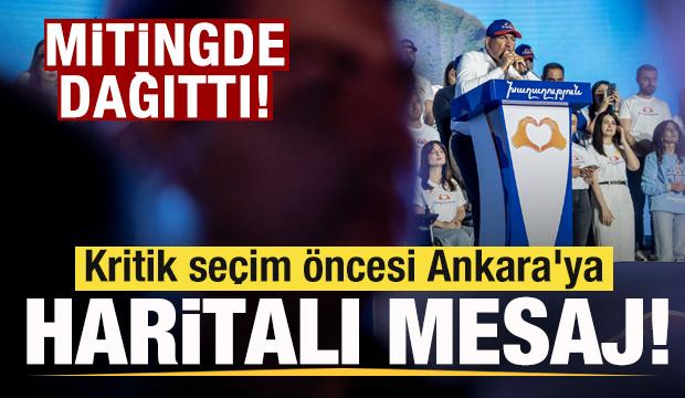 Kritik se&ccedil;im &ouml;ncesi Ankara'ya haritalı mesaj! Mitingde dağıttı