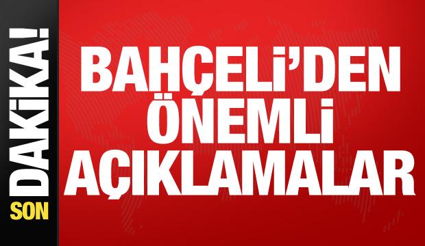 MHP Genel Başkanı Bahçeli'den önemli açıklamalar