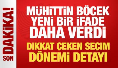 Son Dakika... Muhittin Böcek yeni bir ifade daha verdi: Dikkat çeken seçim dönemi detayı!