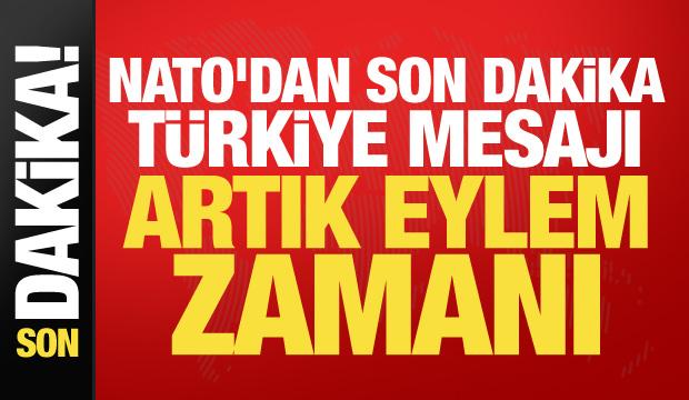 NATO'dan son dakika Türkiye mesajı: Artık eyleme dönüştürmeliyiz!