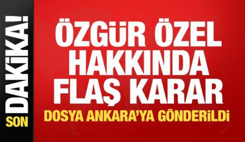 Özgür Özel ve 3 CHP'li isim hakkında yeni gelişme! Dosya Ankara'ya gönderildi