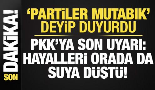 'Partilerde mutabık' deyip duyurdu! PKK'ya son uyarı: Ümitleri orada suya düştü...