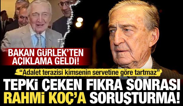 Rahmi Ko&ccedil;'un tepki &ccedil;eken s&ouml;zlerine soruşturma! Bakan G&uuml;rlek duyurdu
