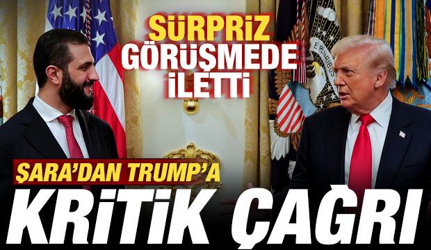 Şara'dan Trump'a kritik çağrı! ABD ve Suriye'den sürpriz görüşme...