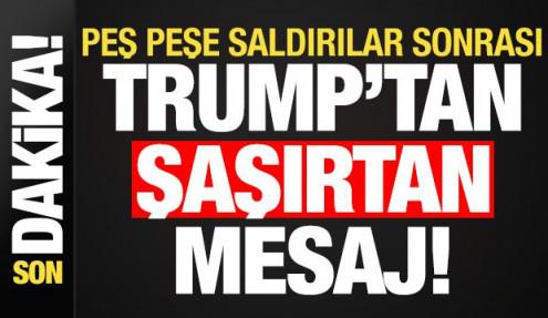 Son dakika haberi: Peş peşe saldırılar sonrası Trump'tan şaşırtan mesaj!