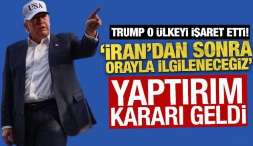 Trump ''İran'dan sonra orayla ilgileneceğiz'' dedi! Yaptırım kararı geldi