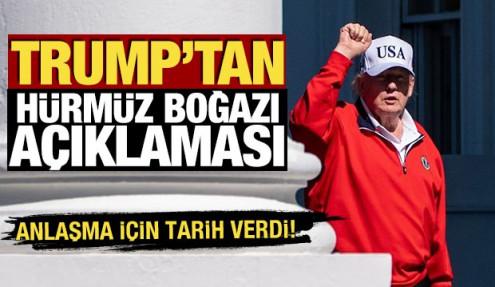 Trump'tan 'Hürmüz Boğazı' açıklaması! Anlaşma için tarih verdi