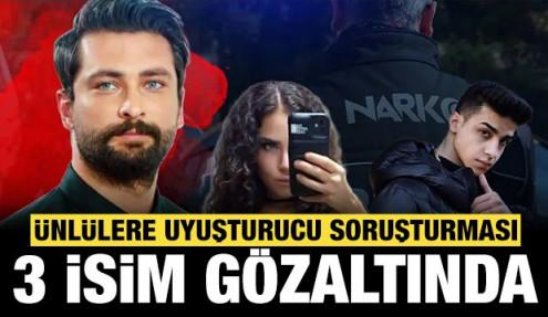 Ünlülere uyuşturucu soruşturması: 3 isim gözaltına alındı
