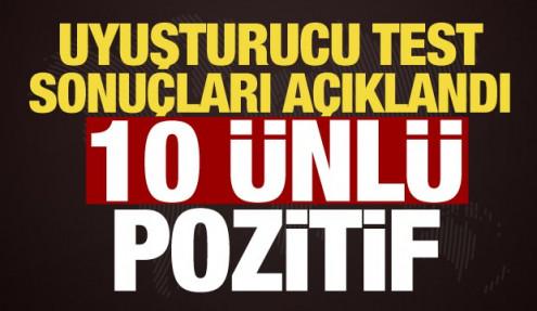 Ünlülere yönelik uyuşturucu operasyonu! 10 ismin testi pozitif çıktı