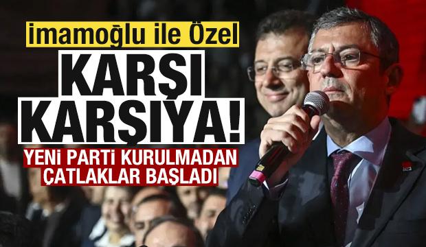 Yeni parti kurulmadan &ccedil;atlaklar başladı! İmamoğlu ile &Ouml;zel karşı karşıya!