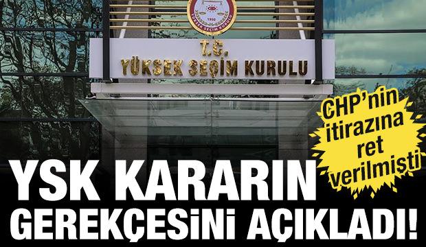 YSK'dan son dakika CHP a&ccedil;ıklaması: Reddin nedeni a&ccedil;ıklandı!