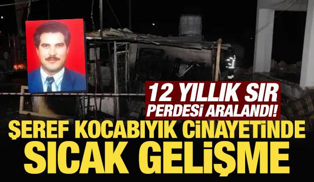 12 yıllık sır perdesi aralandı! Şeref Kocabıyık cinayetinde sıcak gelişme