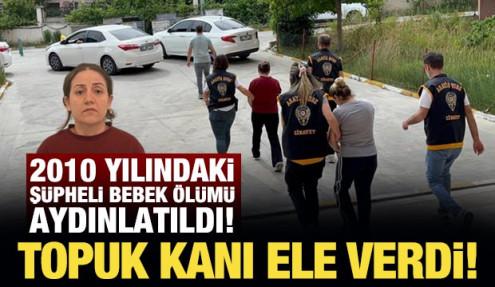 2010 yılındaki şüpheli bebek ölümü aydınlatıldı! Anne ve kardeşi gözaltında