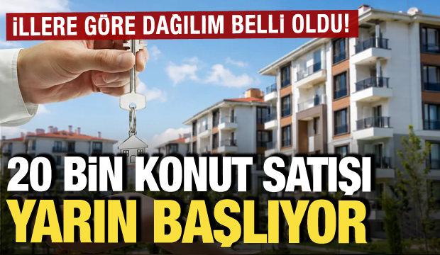 20 bin konut satışı yarın başlıyor! İşte illere göre dağılımı...