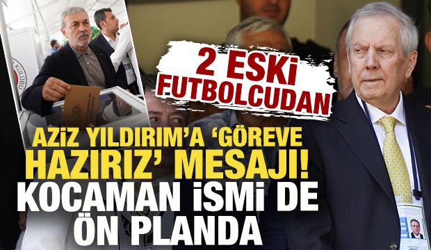 2 eski futbolcudan Aziz Yıldırım'a 'g&ouml;reve hazırız' mesajı! Aykut Kocaman ismi &ouml;n planda