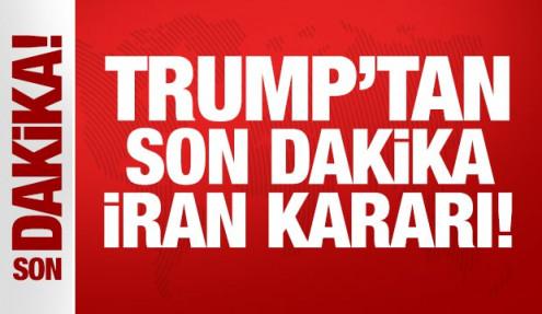 ABD Başkanı Trump'tan son dakika İran kararı!