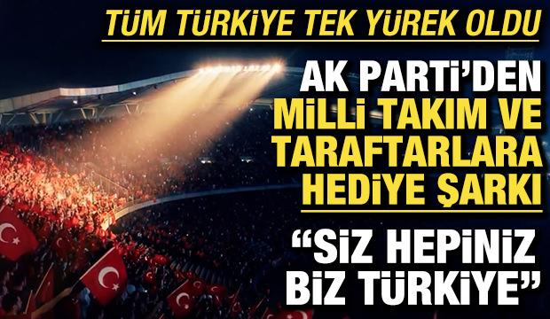 AK Parti&rsquo;den Mill&icirc; Takım ve taraftarlara hediye şarkı