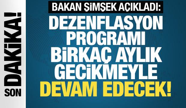 Bakan Şimşek: Dezenflasyon programı birkaç aylık gecikmeyle devam edecek