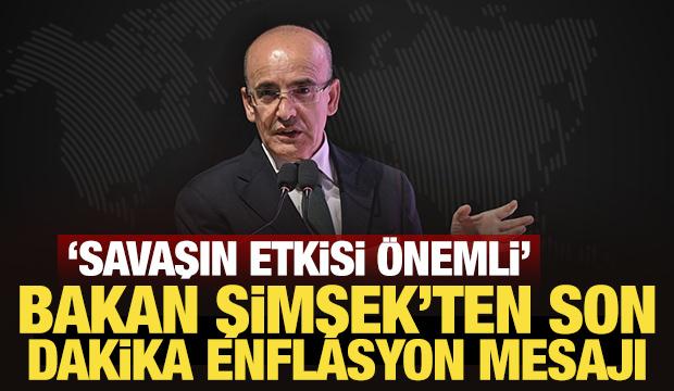 Bakan Şimşek'ten son dakika enflasyon mesajı